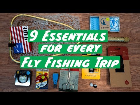 Educated Angler - 9 ESSENTIALS for Every Fly Fishing Trip