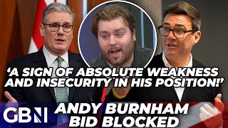 ‘Reform UK DESERVE to WIN’ | Andy Burnham bid BLOCKED as Keir Starmer GRILLED for ‘EGO’ over COUNTRY