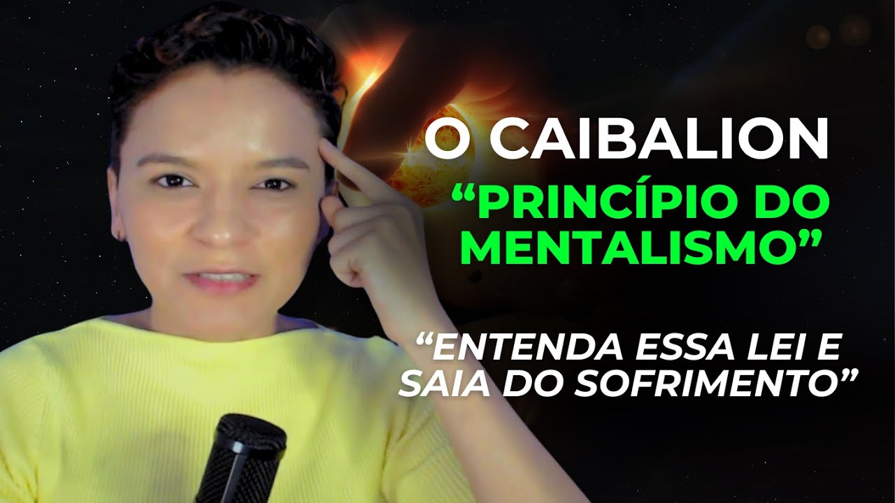 "A Primeira Lei do Caibalion: O Princípio do Mentalismo | Aprenda Como Transformar Sua Realidade!