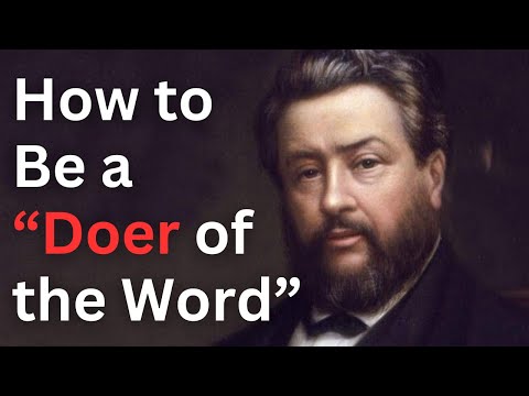 How to Be a "Doer of the Word" - Charles Spurgeon Devotional - "Morning and Evening"
