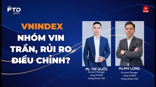  Nhóm VIN dẫn sóng tăng trần, VNIndex rủi ro điều chỉnh ngắn hạn???