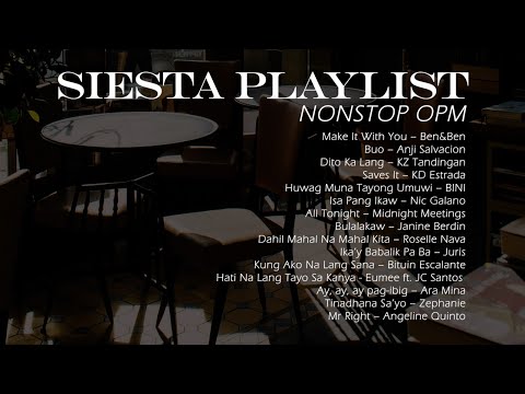 Siesta Playlist [Nonstop OPM]