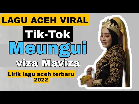 MEUNGUI -VIZA MAVIZA | Lirik lagu aceh terbaru 2022 |Lagi viral di tik-tok√ (COK AMPON TEUNGKU RAJA)