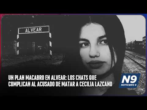 UN PLAN MACABRO EN ALVEAR: LOS CHATS QUE COMPLICAN AL ACUSADO DE MATAR A CECILIA LAZCANO