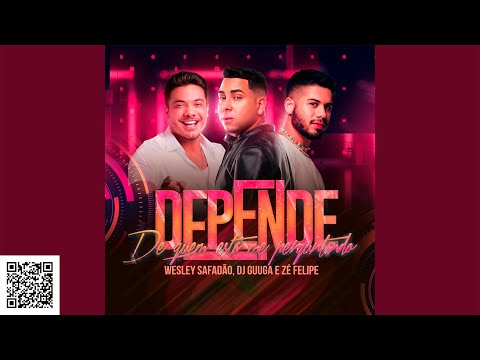 DJ Guuga, Wesley Safadão e Zé Felipe - Depende