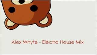 Alex Whyte - Electro House Mix