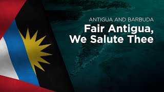 National Anthem of Antigua and Barbuda - Fair Antigua, We Salute Thee