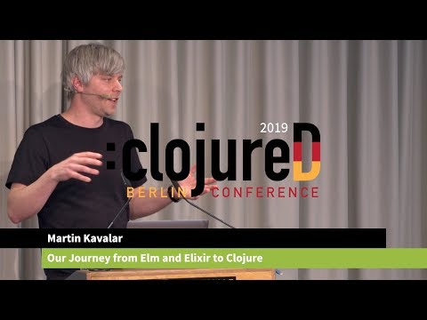 clojureD 2019: "Our Journey from Elm and Elixir to Clojure" by Martin Kavalar