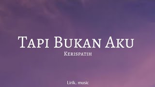 Download lagu Tapi Bukan Aku - Kerispatih | Lirik Lagu  mp3