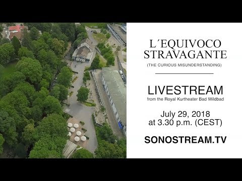 July 29th 2018 - LIVESTREAM of Rossini´s "L´equivoco stravagante"