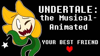 Undertale the Musical: Animated- Your Best Friend