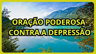 ? ORAÇÃO PODEROSA CONTRA A DEPRESSÃO ? | Encontre Paz e Esperança em Deus.