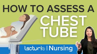 How To Assess and Manage A Chest Tube For Nurses | Clinical Skills | Lecturio Nursing