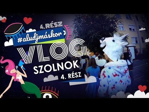 Szolnok VLOG 4. rész - #AludjMáskor