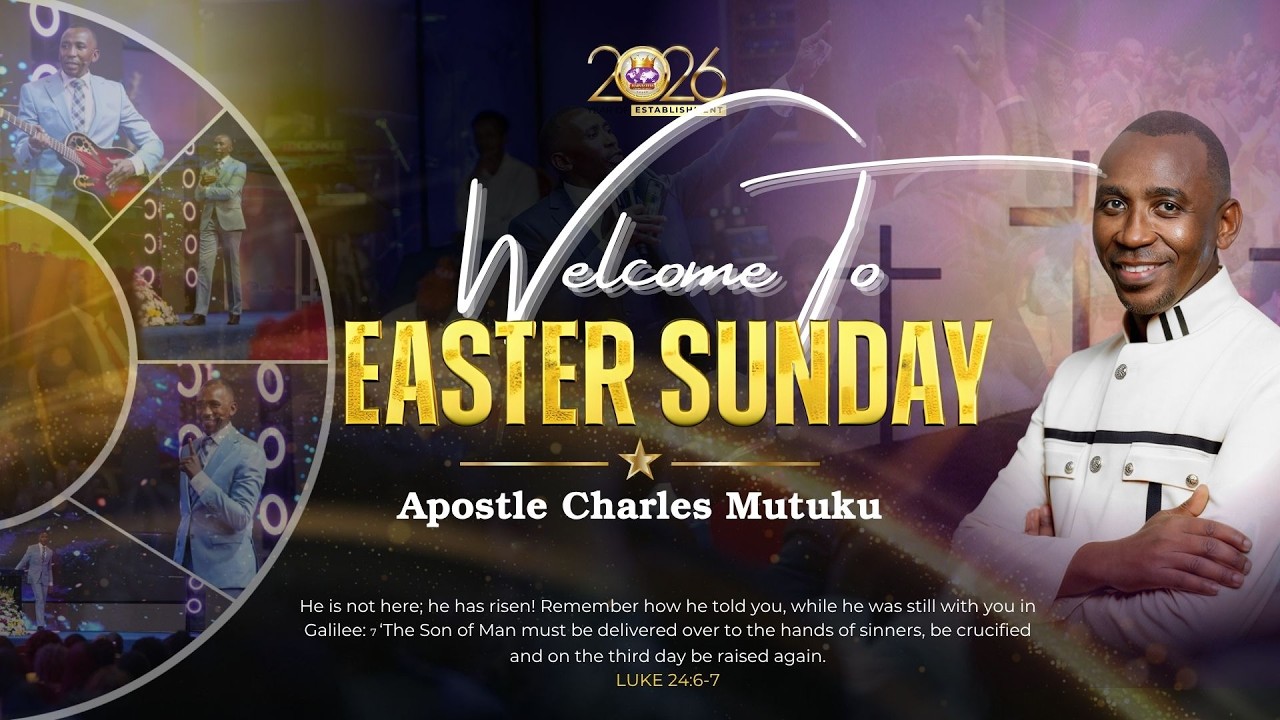 5TH APRIL 2026 | 2ND  SERVICE | APOSTLE CHARLES MUTUKU  | INTERPRETING THE RESURRECTION OF JESUS