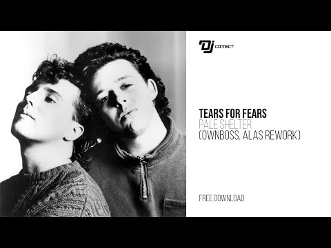Tears For Fears - Pale Shelter (Ownboss, ALAS Rework) [Free Download]