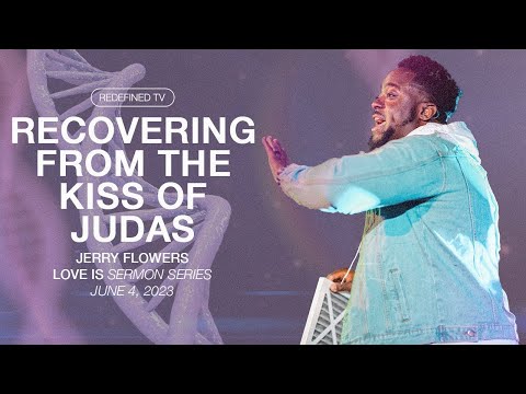 Recovering From The Kiss Of Judas | Love Is | Part 2 | Jerry Flowers