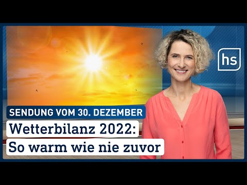 Wetterbilanz 2022: So warm wie nie zuvor| hessenschau vom 30.12.2022