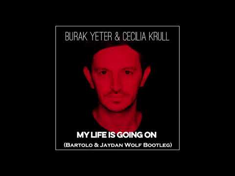 Burak Yeter & Cecilia Krull - My Life is Going On (Bartolo & Jaydan Wolf Bootleg)