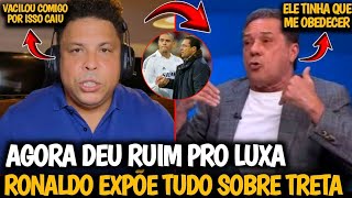 🚨TRETA ENTRE RONALDO E LUXEMBURGO| RONALDO SOLTA O VERBO SOBRE MÁGOA COM LUXA QUE REBATE EM PODCAST