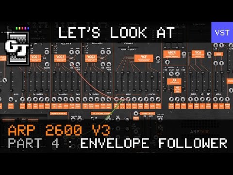 Let's Look at Arturia ARP 2600 V3 - Part 4 - Envelope Follower