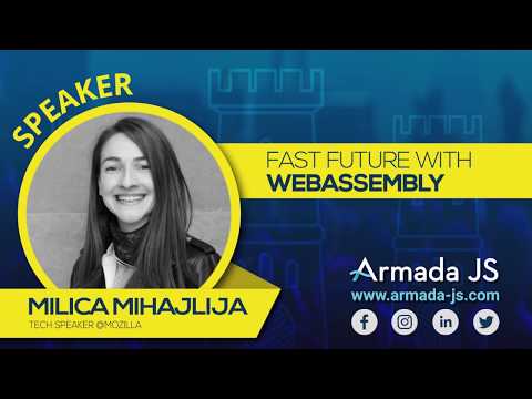Fast future with WebAssembly by Milica Mihajlija | Armada JS 2019