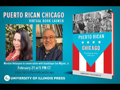 Puerto Rican Chicago: Mirelsie Velázquez in conversation with Guadalupe San Miguel, Jr.