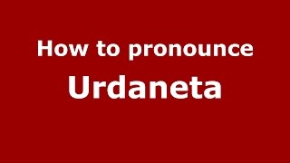 How to pronounce Urdaneta