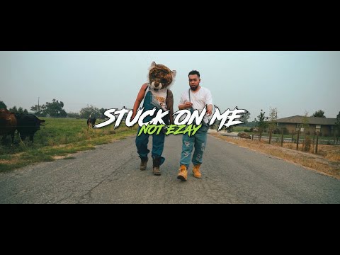 Not Ezay - Stuck On Me [Official Music Video]