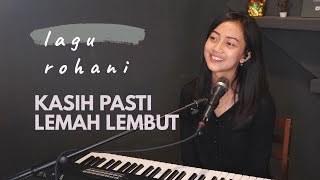 Download lagu KASIH PASTI LEMAH LEMBUT ( LAGU ROHANI ) - MICHELA THEA COVER mp3