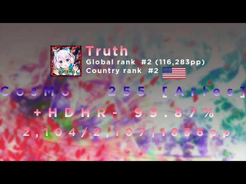 Truth | CosMo - 255 [Arles] | +HDHR 99.87% 2,104/2,107 | 1836pp FC