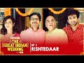 Rishtedaar EP 01 The Great Indian Wedding Web Series Ft Ambrish Shreya Urvi Binge