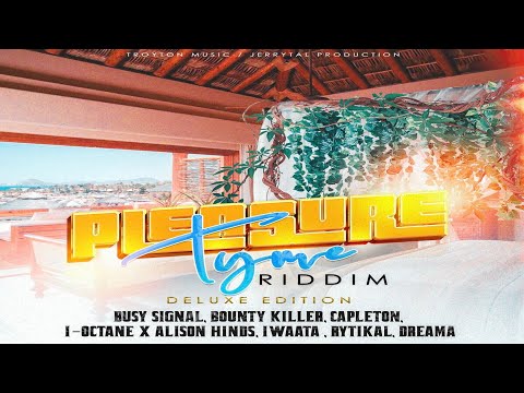 Pleasure Tyme Riddim Deluxe Edit {Mix} Troyton Music / Jerrytal Prod / Bounty Killer, Busy Signal.
