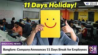 Bangalore: Company Announces 11 Days Break for Employees
