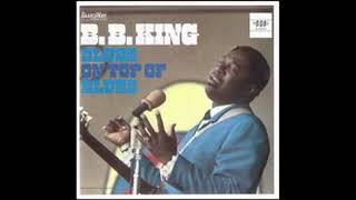 I&#39;m Not  Wanted Anymore - B.B king - Blues On Top Of Blues, 1968