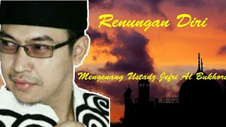 Download lagu Mengenang Ustadz Jefri Bukhori Full Renungan Diri [ALLAH MAHA PENCEMBURU] mp3