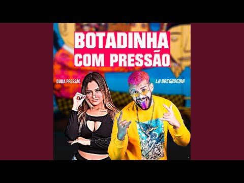 Botadinha com Pressão