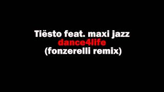 Tiësto feat. Maxi Jazz - Dance4life (Fonzerelli Remix)