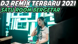 Download lagu DJ REMIX TERBARU 2021 ( SATU ROOM BERGETAR ) mp3