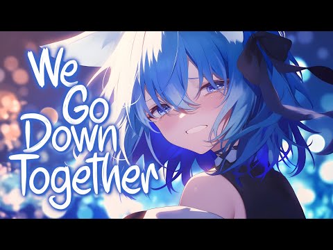 「Nightcore」 We Go Down Together - Dove Cameron, Khalid ♡ (Lyrics)