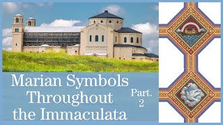 August 1st 2022 - &quot;Part 2&quot; Marian Symbols Throughout The Immaculata - Building the Immaculata