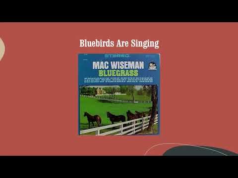 Bluebirds Are Singing - Mac Wiseman