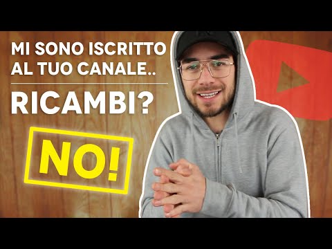 Mi sono iscritto al tuo canale, ricambi?! NOOO!