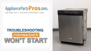 Dishwasher Won’t Start  - Top 6 Reasons & Fixes - Whirlpool, GE, LG, Maytag & More