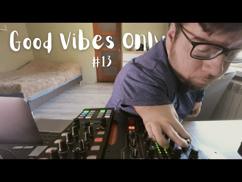 Good Vibes Only #13 (Chillout, Soulful, Jazzy, Deep House)