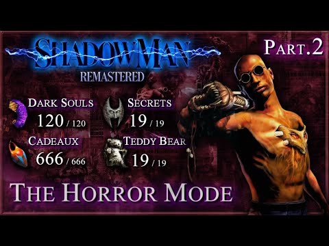 Shadow Man: Remastered [PC] - Guide 100% / The Horror / All Cadeaux, Dark Souls & Secrets (Part.2/2)