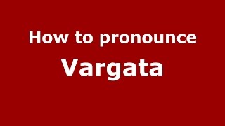 How to pronounce Vărgata