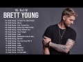 Brett Young Greatest Hits Full Album Best Songs Of Brett Young Playlist 2023