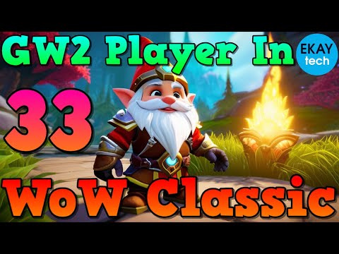 Guild Wars 2 Player Tries WoW Classic - Part 33 - PHASE TWO BEGINS