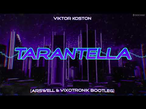 Viktor Koston - Tarantella (ARSWELL & VIXOTRONIK BOOTLEG)